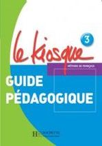 Celine Himber, Fabienne Gallon, Charlotte Rastello Le Kiosque 3 Guide pedagogique 