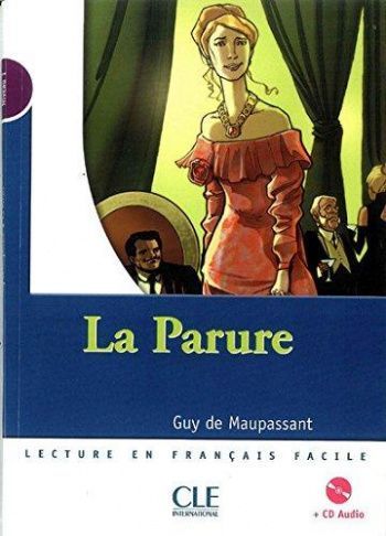 Guy de Maupassant Mise en scene Niveau 1: La Parure + CD (300 a 500 mots) 