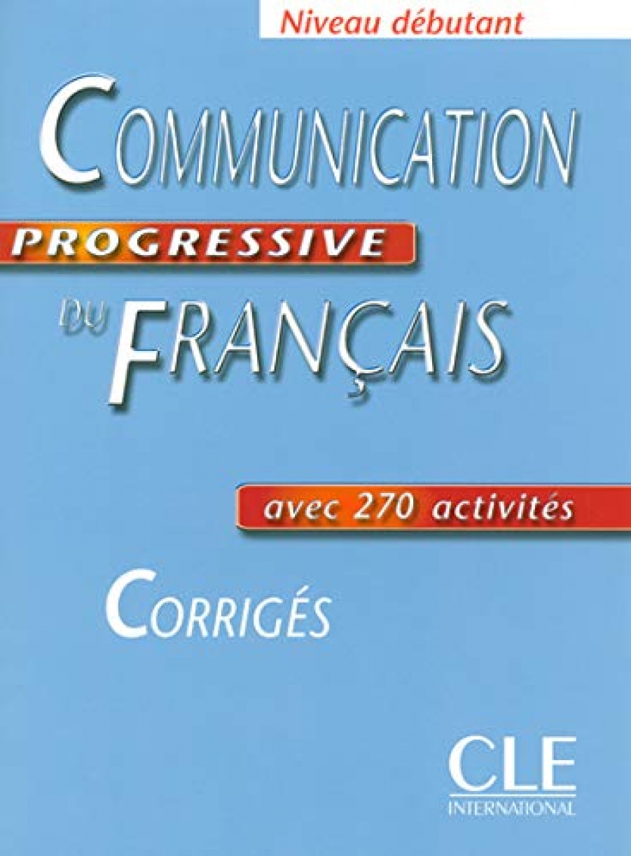 Claire Miquel Communication Progressive du franais Dbutant 270 exercices - Corriges 