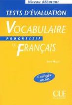 Claire Miquel Tests d'evaluation du Vocabulaire Progressif du Francais Debutant - Cahier d'exercices 