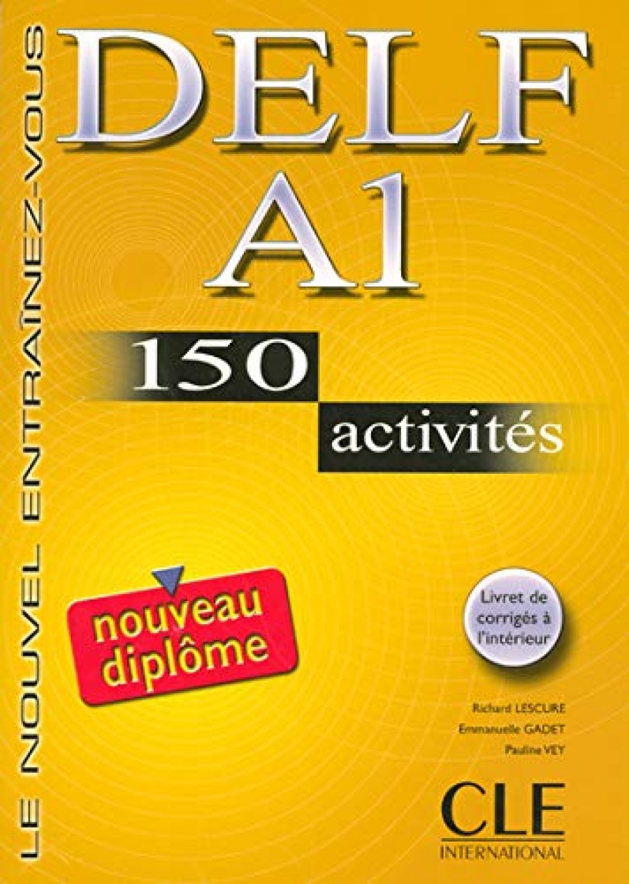 Pauline Vey, Emmanuel Gadet DELF A1 - Livre de l'eleve + corrges + transcriptions - 150 activites 
