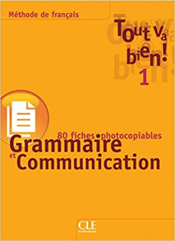 Helene Auge, Claire Marlhens, Llucia Molinos Tout va bien ! 1 - Fichier de grammaire et de communication 