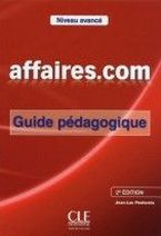 Jean-Luc Penfornis Affaires.com: niveau avance - 2eme edition. Guide pedagogique 