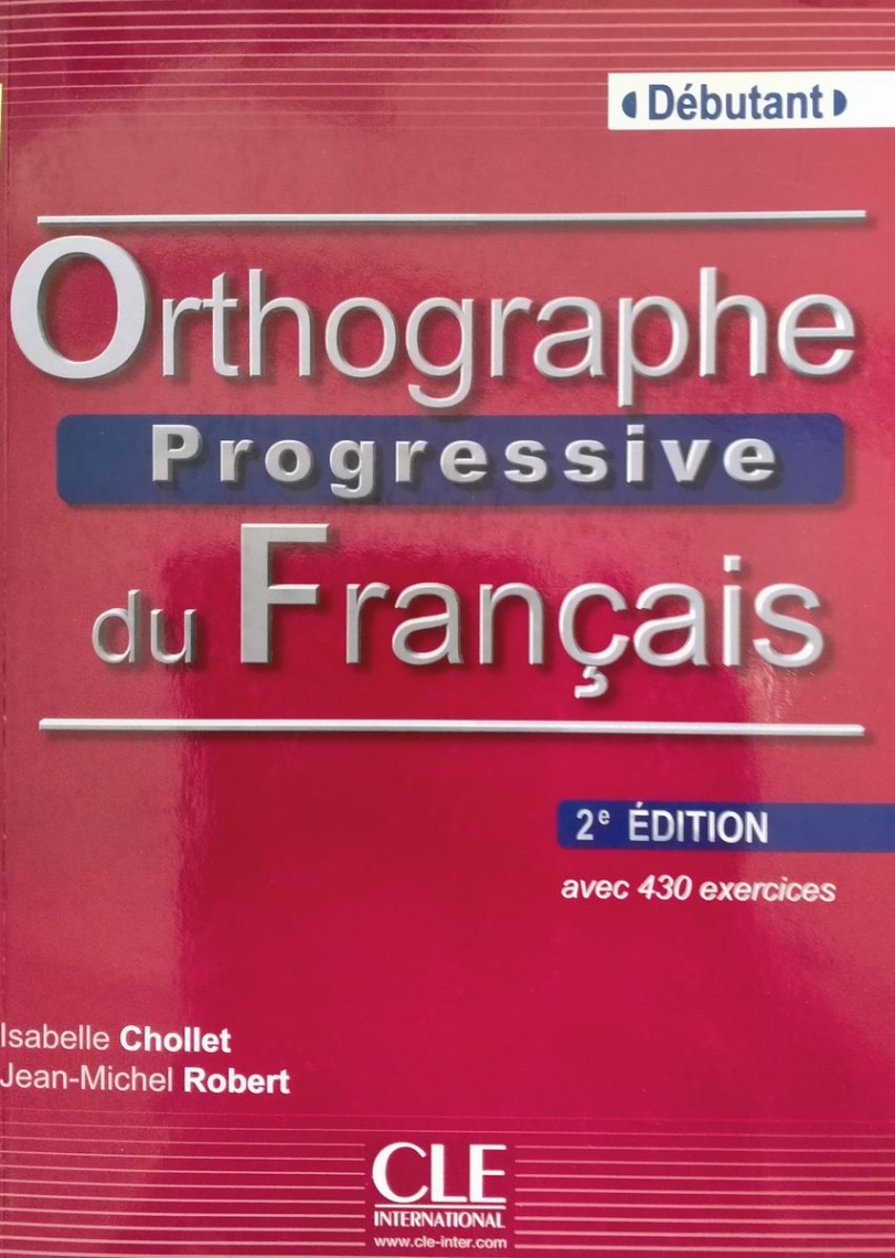 Isabelle Chollet, Jean-Michel Robert Orthographe Progressive du francais 2e edition Debutant - Livre de l'eleve + CD Audio 
