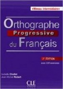 Isabelle Chollet, Jean-Michel Robert Orthographe Progressive du francais 2e edition Intermediaire - Livre de l'eleve + CD Audio 