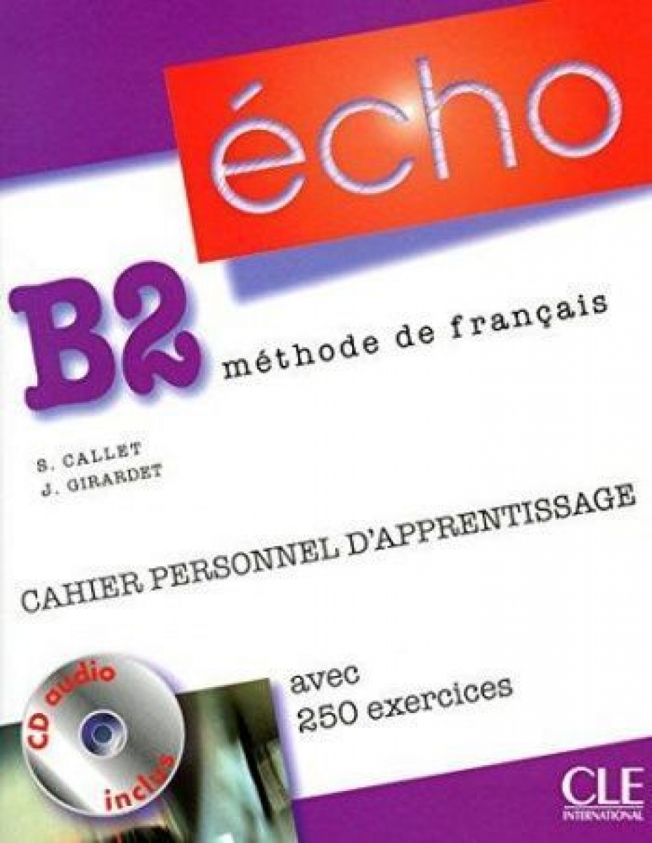 Jacky Girardet, Jacques Pecheur Echo B2 - Cahier personnel d'apprentissage + CD-Audio + Corriges 