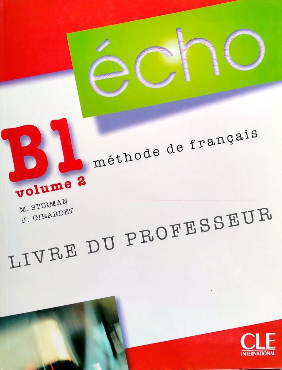 Jacky Girardet, Martine Stirman Echo B1 - Volume 2 - Livre du professeur 