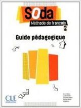 Lucile Chapiro, Dorothe Dupleix, Bruno Mgre, Mlanie Monier, Nelly Mous Soda 2 - Guide pedagogique 
