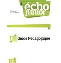Jacky Girardet, Jacques Pecheur Echo Junior A1 - Livre du Professeur 