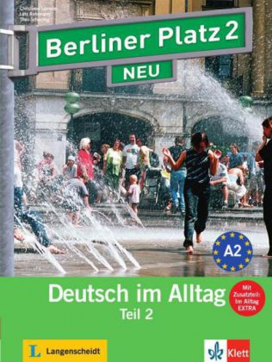 Theo Scherling, Christiane Lemcke, Lutz Rohrmann Berliner Platz NEU 2 Lehr- und Arbeitsbuch Teil 2 mit Audio-CD und Im Alltag EXTRA 