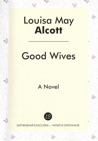 Alcott L. Good Wives 