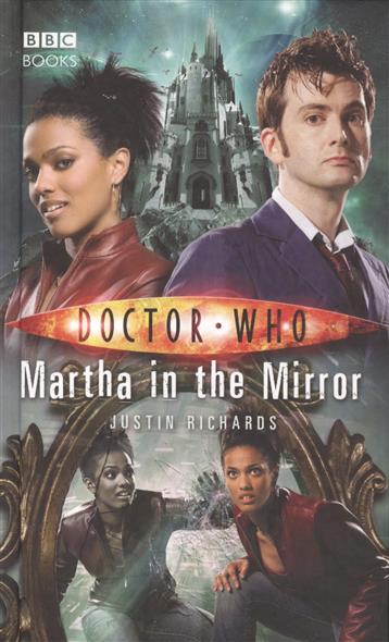 Richards J. Doctor Who: Martha in the Mirror 