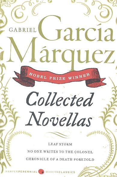 Marquez, Gabriel Garcia Collected Novellas. Leaf Storm. No One Writes to The Colonel. Chronicle of a Death Foretold 