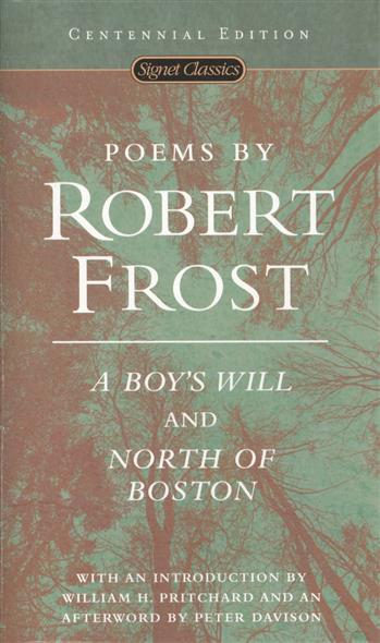 Robert, Frost, Robert F. Poems by Robert Frost: A Boy's Will and North of Boston 