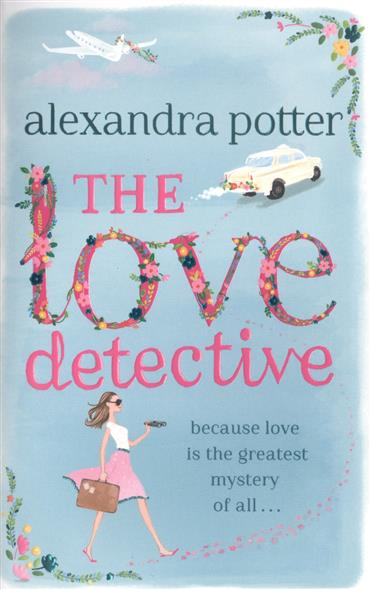 Alexandra Potter The Love Detective 