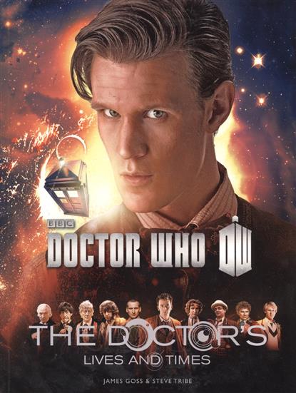 Goss J. Doctor Who: The Doctor's Lives and Times 