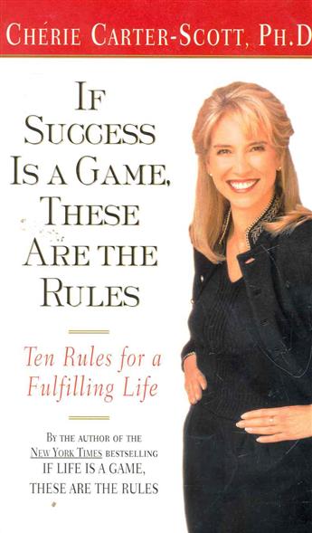 Carter-Scott C. If Success Is a Game These Are the Rules 