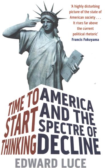 Edward L. Time To Start Thinking: America and the Spectre of Decline 