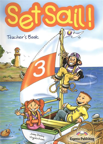 Evans V., Dooley J. Set Sail 3. Teacher's Book.    