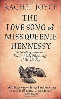Joyce Rachel The Love Song of Miss Queenie Hennessy: Or the letter that was never sent to Harold Fry 