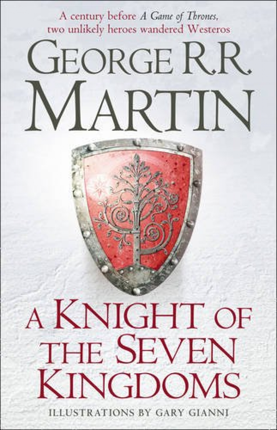 George, R. R. Martin A Knight Of The Seven Kingdoms:Being The Adventures Of Ser Duncan The Tall, And His Squire, Egg HB 