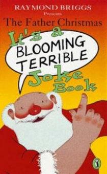 Briggs R. The Father Christmas. It's a Bloomin' Terrible Joke Book 