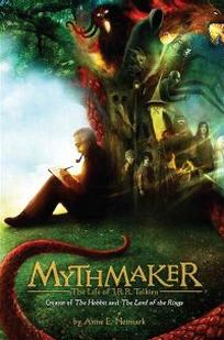 Anne E.N. Mythmaker. The Life of J.R.R. Tolkien, Creator of the Hobbit and the Lord of the Rings 