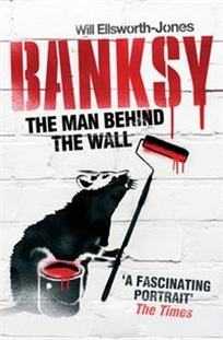 Ellsworth-Jones Will Banksy: The Man Behind the Wall 