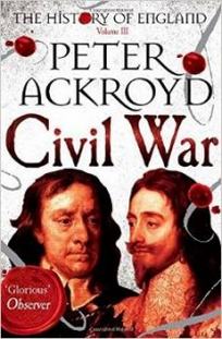 Ackroyd Peter Civil War: Volume III: The History of England 
