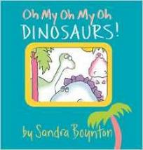 Boynton Sandra Oh My Oh My Oh Dinosaurs! Board book 