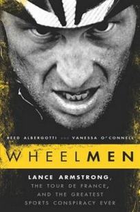 Albergotti R. Wheelmen. Lance Armstrong, the Tour de France, and the Greatest Sports Conspiracy Ever 