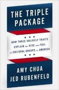 Chua A. The Triple Package: How Three Unlikely Traits Explain the Rise and Fall of Cultural Groups in America 
