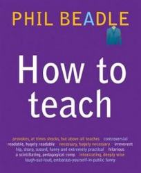 Beadle P. How to Teach 