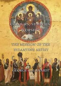 Galavaris G. Colours, Symbols, Worship. The Mission of the Byzantine Artist 