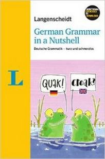 Stang Christian Langenscheidt Grammars and Study-AIDS: German Grammar in a Nutshell - Deutsche Grammatik - Kurz Und Schmerzlos 