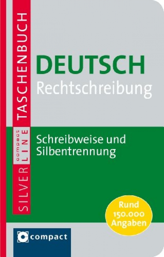 Deutsch Rechtschreibung: Schreibweise, Silbentrennung & Zeichensetzung nach den amtlichen Regeln. Rund 150.000 Angaben. Compact SilverLine 