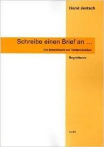 Jentsch H. Scheibe einen Brief an: Arbeitsbuch zur Texrproduktion. Begleitbuch 