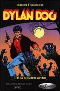 Imparare L'Italiano Con I Fumetti: Dylan Dog - L'Alba Dei Morti Viventi 