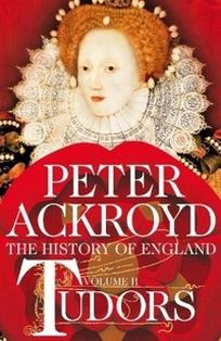 Ackroyd Peter Tudors: A History of England: Volume II 
