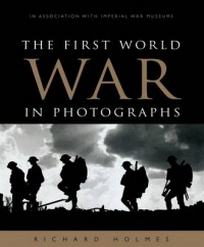 Holmes Richard The First World War in Photographs 