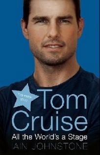 Johnstone I. Tom Cruise: All the World's Stage 