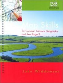 Widdowson J. Map Skills for Common Entrance Geography + Key Stage 3 