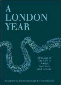 London Year: Daily Life in the Capital in Diaries, Journals and Letters 