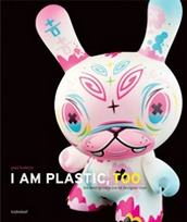 Budnitz P. I Am Plastic, Too. The Next Generation of Designer Toys 