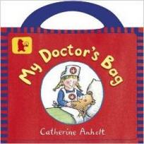 Anholt C. My First Doctor's Bag. Board book 