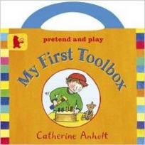 Anholt C. My First Toolbox. Board book 