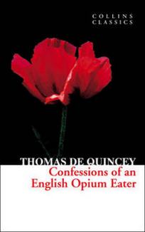 Thomas De Quincey Confessions of an English Opium Eater 