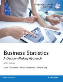 David F. Groebner, Patrick W. Shannon, Phillip C. Fry, Kent D. Smith Business Statistics 