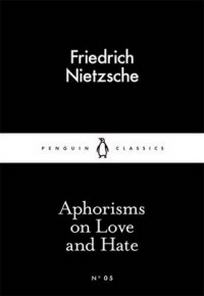 Friedrich Wilhelm Nietzsche Aphorisms on Love and Hate 