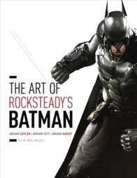 Wallace Daniel The Art of Rocksteady's Batman: Arkham Asylum, Arkham City, & Arkham Knight 
